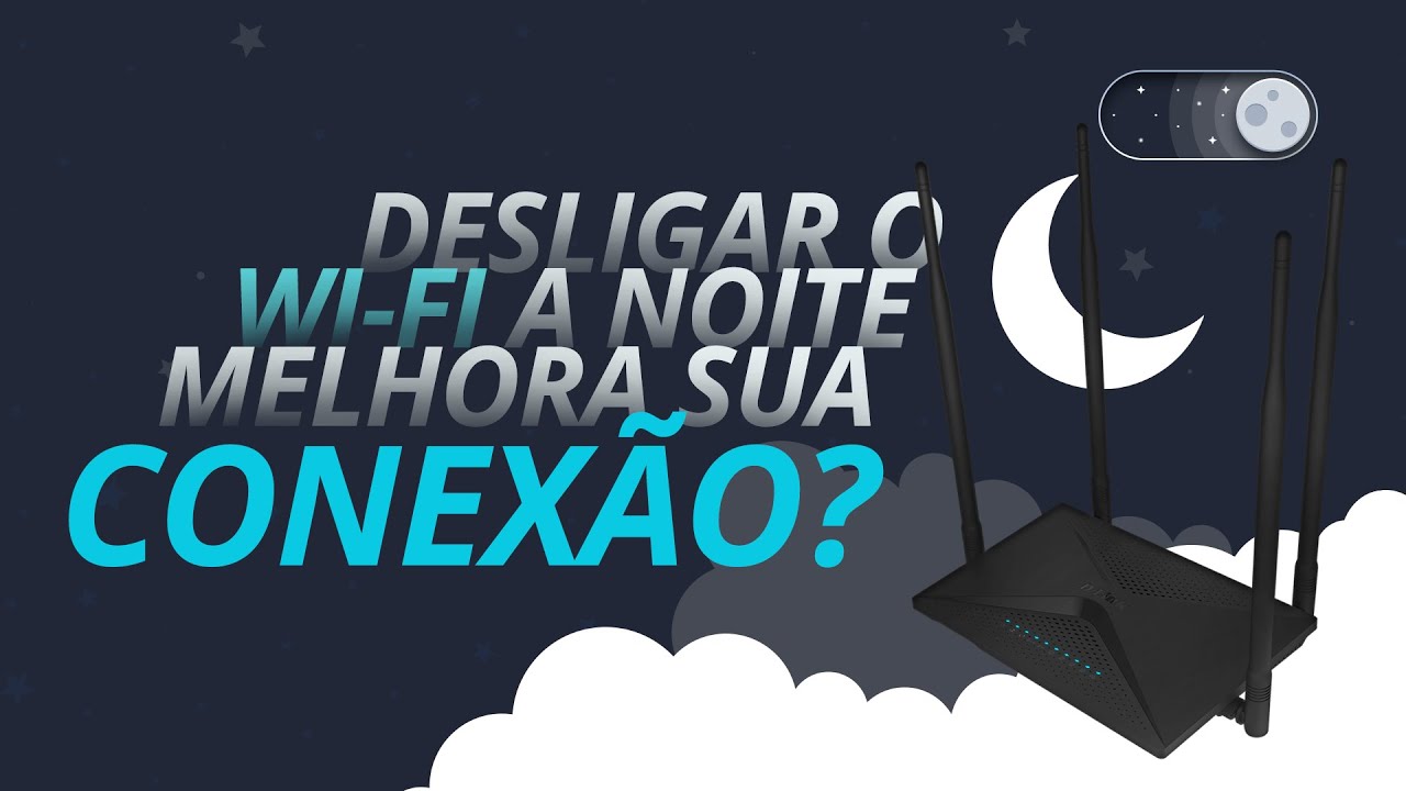 Desligar o Wi-Fi a noite MELHORA sua conexão?