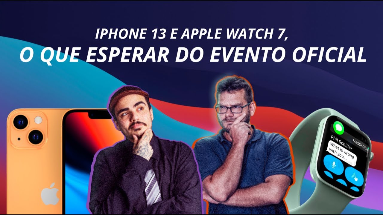 iPhone 13 e Apple Watch 7, O QUE ESPERAR DO EVENTO OFICIAL