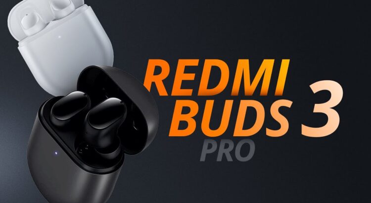 Redmi Buds 3 Pro: a Xiaomi acertou no preço e no conjunto [ANÁLISE/REVIEW]
