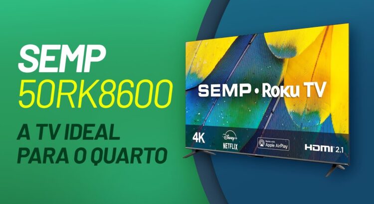 Semp 50RK8600: o Roku encontra bordas minimalistas e preço acessível