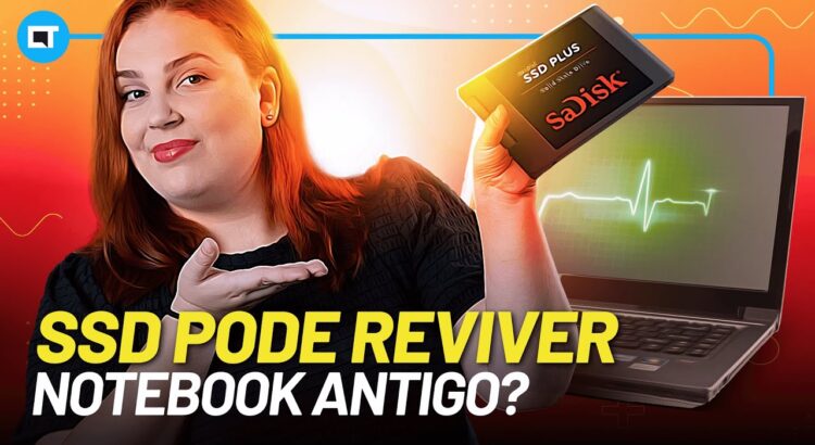 SSD pode reviver seu notebook antigo?