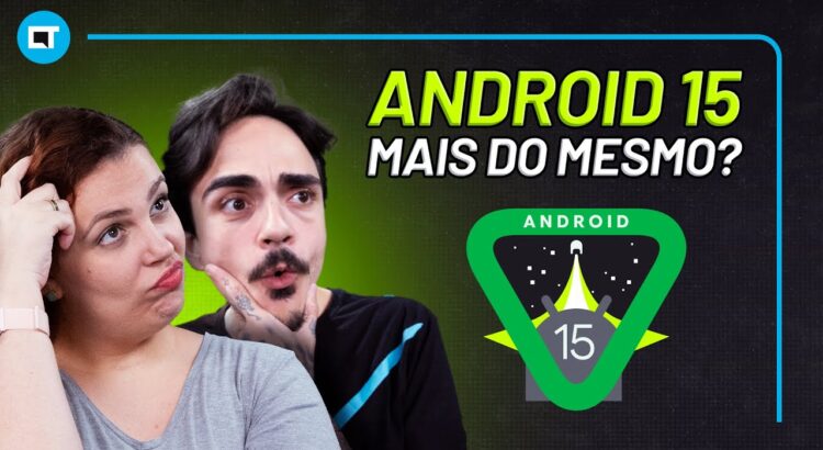 Android 15: MAIS do mesmo?