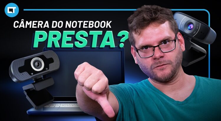 Por que a câmera do seu notebook não presta?